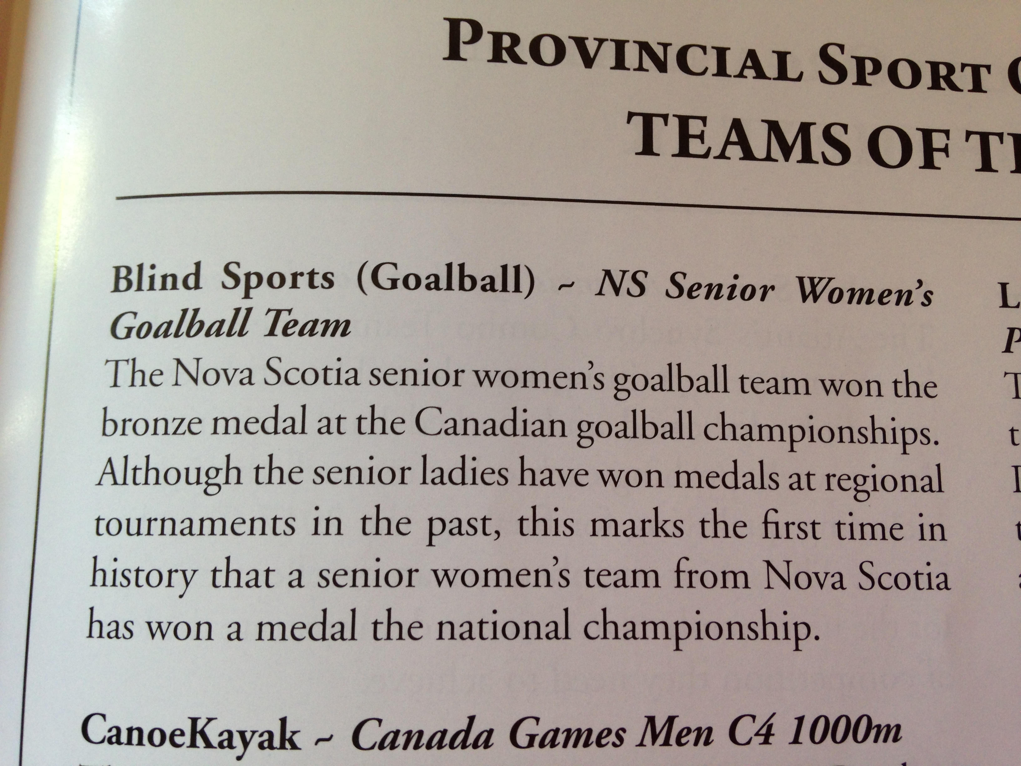 The Nova Scotia senior women's goalball team won the bronze medal at the Canadian goalball championships. Although the senior ladies have won medals at regional tournaments in the past, this marks the first time in history that a senior women's team from Nova Scotia has won a medal at the national championship. — with Stephanie Berry, Nancy Morin, Tarah Sawler and Jennie Bovard in Halifax, Nova Scotia.